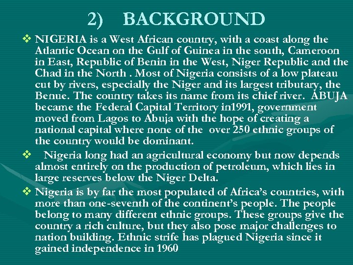 2) BACKGROUND v NIGERIA is a West African country, with a coast along the