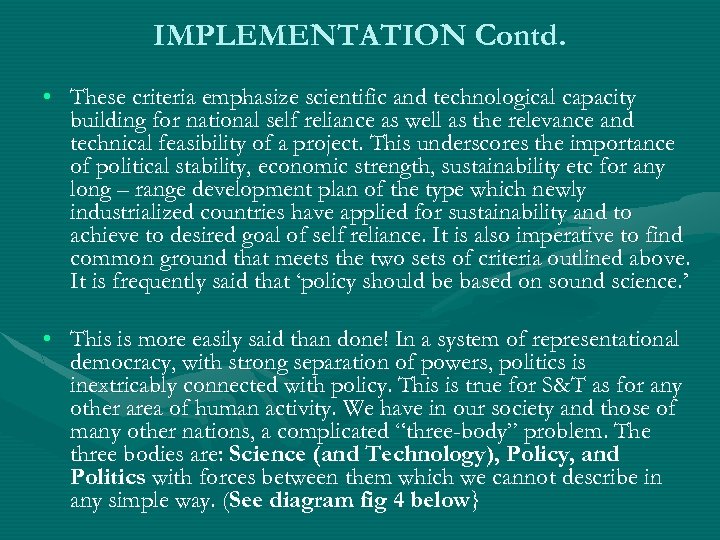 IMPLEMENTATION Contd. • These criteria emphasize scientific and technological capacity building for national self