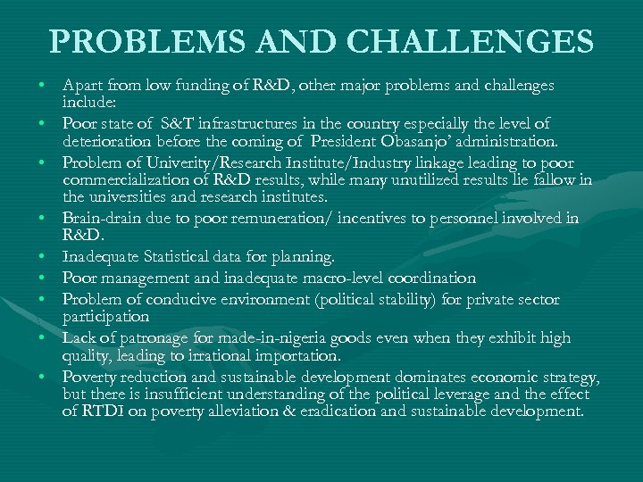 PROBLEMS AND CHALLENGES • Apart from low funding of R&D, other major problems and