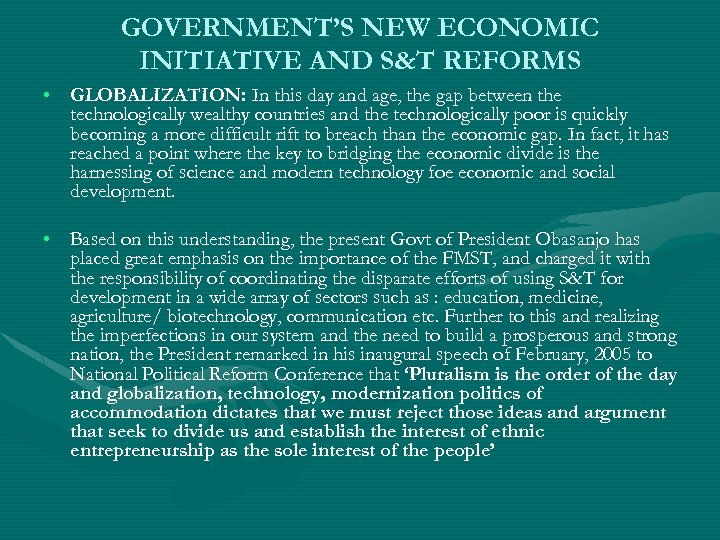 GOVERNMENT’S NEW ECONOMIC INITIATIVE AND S&T REFORMS • GLOBALIZATION: In this day and age,