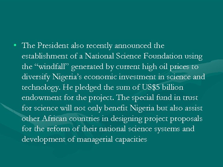  • The President also recently announced the establishment of a National Science Foundation