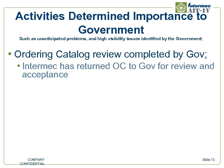 Activities Determined Importance to Government Such as unanticipated problems, and high visibility issues identified