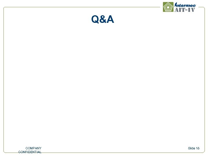 Q&A COMPANY CONFIDENTIAL Slide 18 