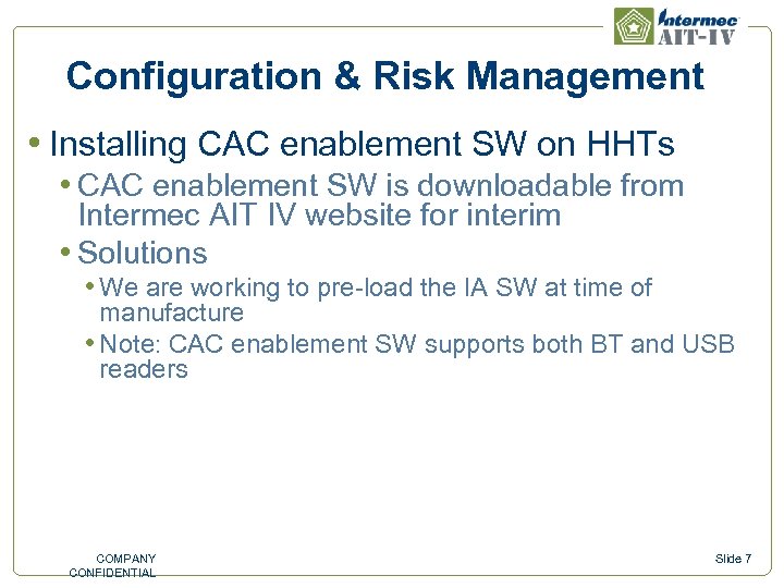 Configuration & Risk Management • Installing CAC enablement SW on HHTs • CAC enablement