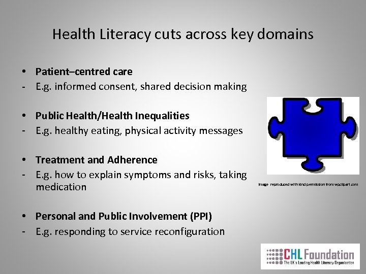 Health Literacy cuts across key domains • Patient–centred care - E. g. informed consent,