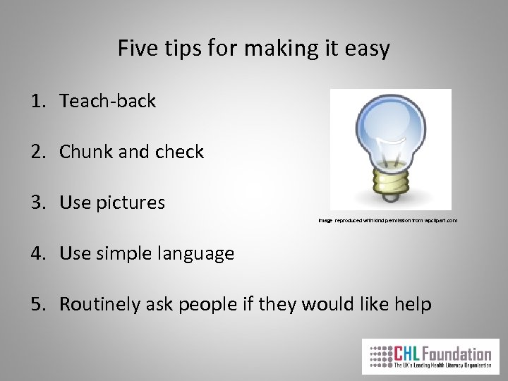 Five tips for making it easy 1. Teach-back 2. Chunk and check 3. Use