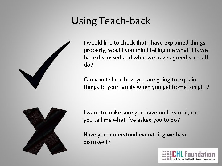 Using Teach-back I would like to check that I have explained things properly, would