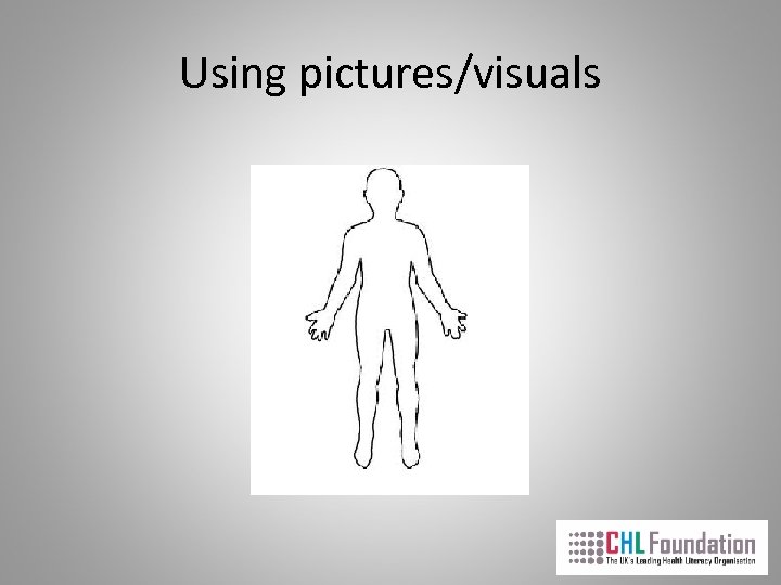 Using pictures/visuals 