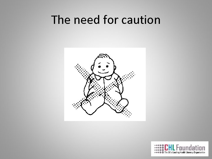 The need for caution 