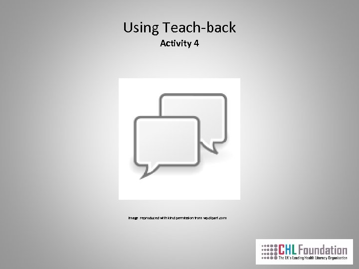 Using Teach-back Activity 4 Image reproduced with kind permission from wpclipart. com 