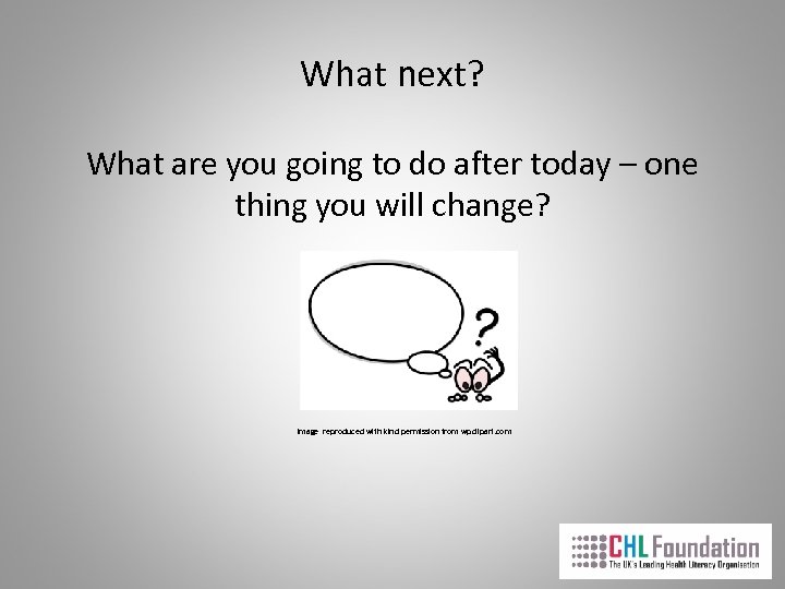 What next? What are you going to do after today – one thing you
