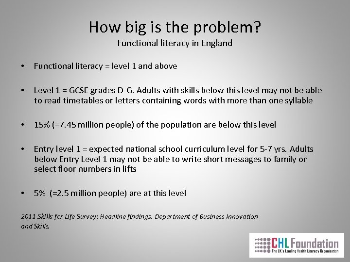 How big is the problem? Functional literacy in England • Functional literacy = level