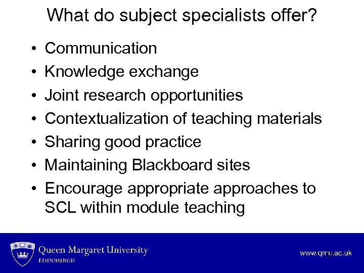 What do subject specialists offer? • • Communication Knowledge exchange Joint research opportunities Contextualization
