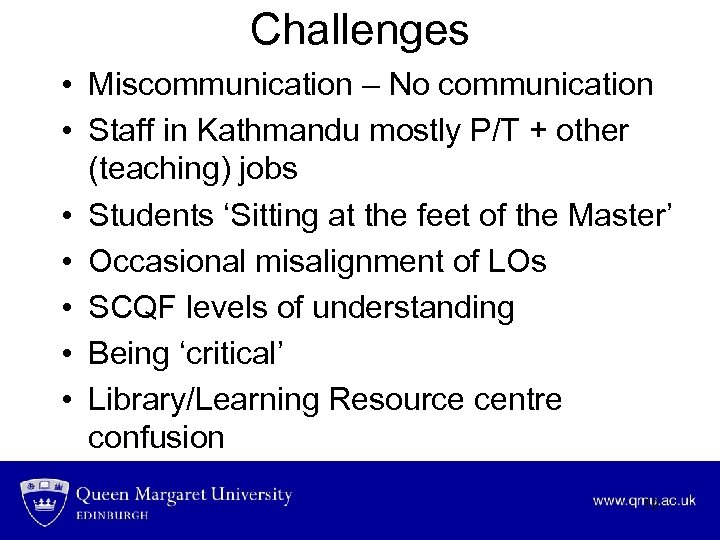 Challenges • Miscommunication – No communication • Staff in Kathmandu mostly P/T + other