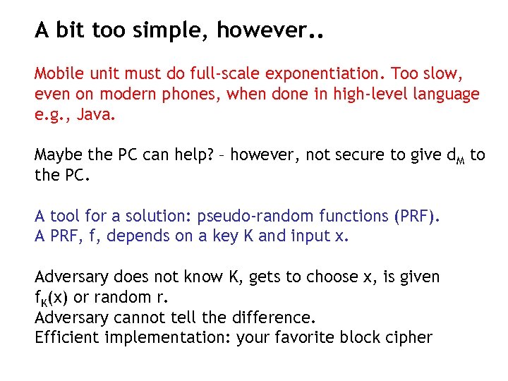 A bit too simple, however. . Mobile unit must do full-scale exponentiation. Too slow,