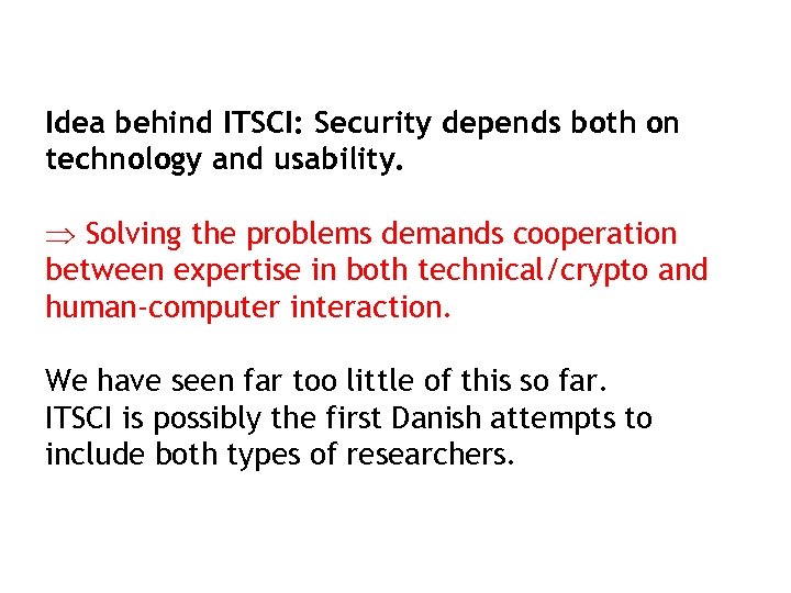 Idea behind ITSCI: Security depends both on technology and usability. Solving the problems demands