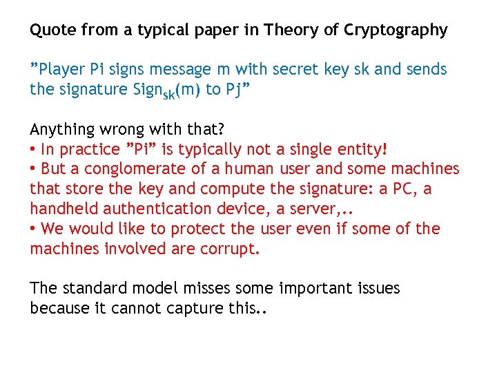 Quote from a typical paper in Theory of Cryptography ”Player Pi signs message m