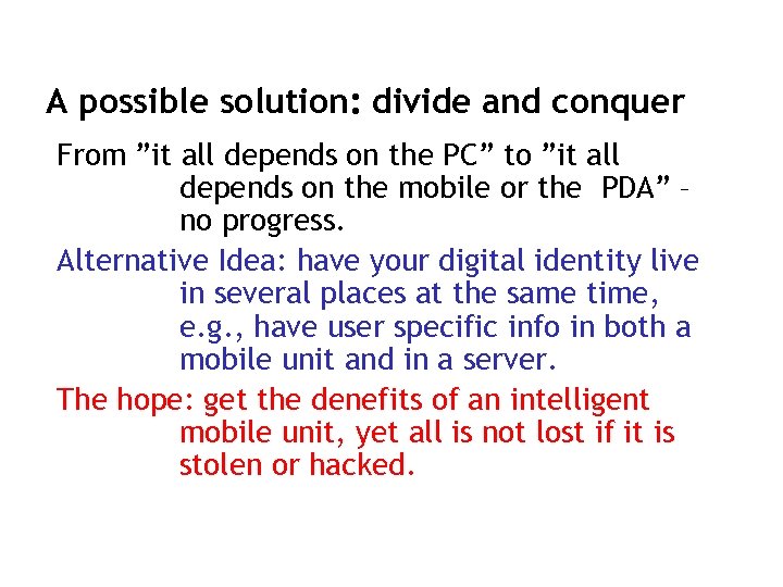 A possible solution: divide and conquer From ”it all depends on the PC” to