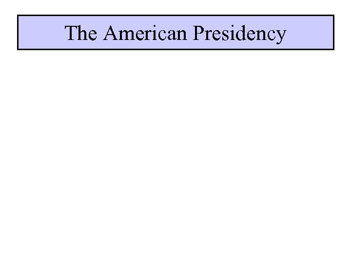 The American Presidency 