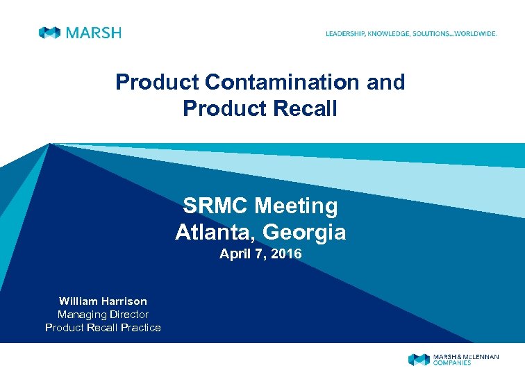 Product Contamination and Product Recall SRMC Meeting Atlanta, Georgia April 7, 2016 William Harrison