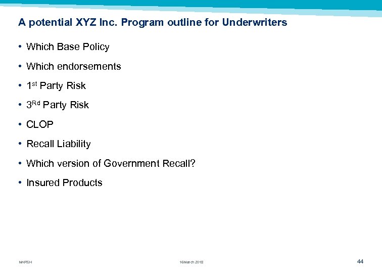A potential XYZ Inc. Program outline for Underwriters • Which Base Policy • Which