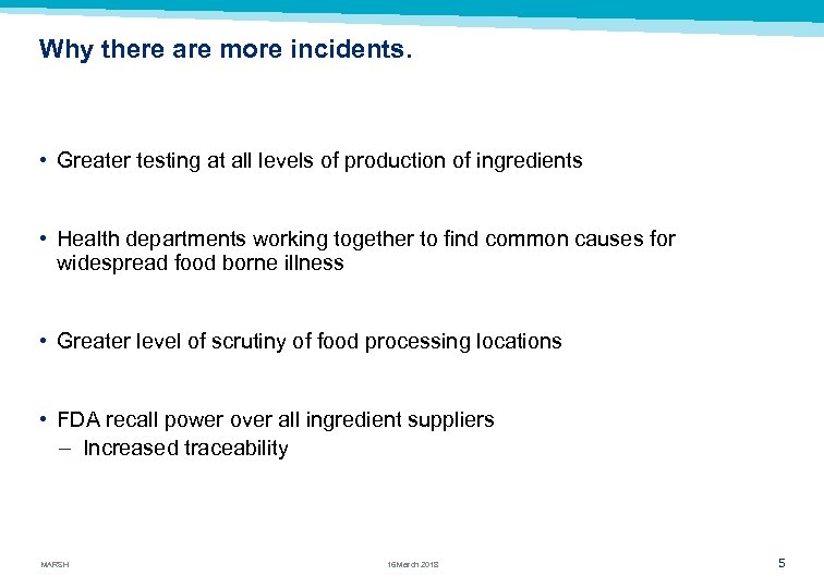 Why there are more incidents. • Greater testing at all levels of production of
