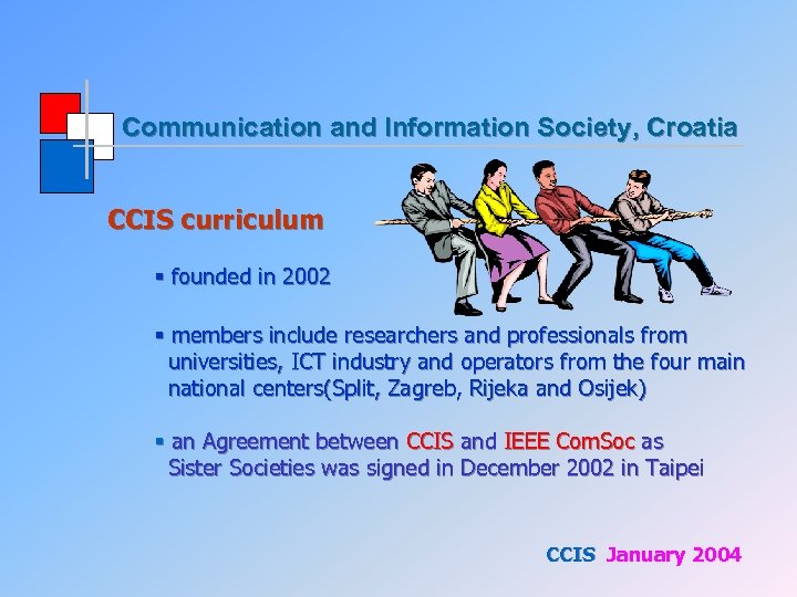 Communication and Information Society, Croatia CCIS curriculum § founded in 2002 § members include