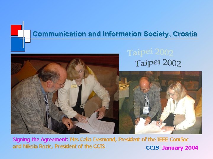 Communication and Information Society, Croatia Signing the Agreement: Mrs Celia Desmond, President of the