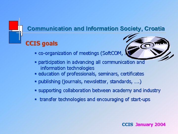 Communication and Information Society, Croatia CCIS goals § co-organization of meetings (Soft. COM, …)