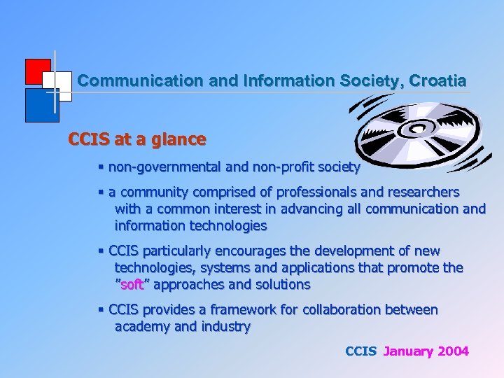 Communication and Information Society, Croatia CCIS at a glance § non-governmental and non-profit society