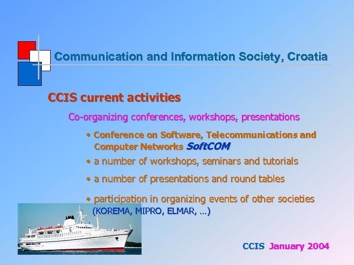 Communication and Information Society, Croatia CCIS current activities Co-organizing conferences, workshops, presentations • Conference
