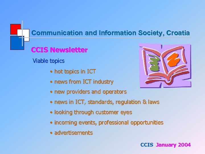Communication and Information Society, Croatia CCIS Newsletter Viable topics • hot topics in ICT
