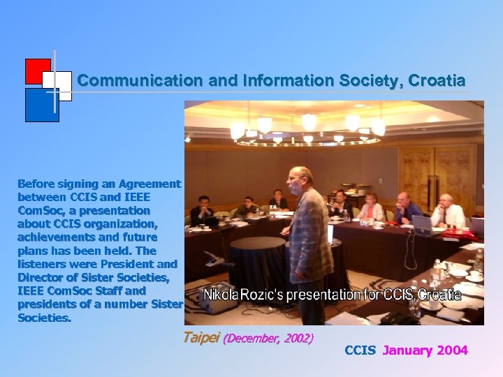 Communication and Information Society, Croatia Before signing an Agreement between CCIS and IEEE Com.