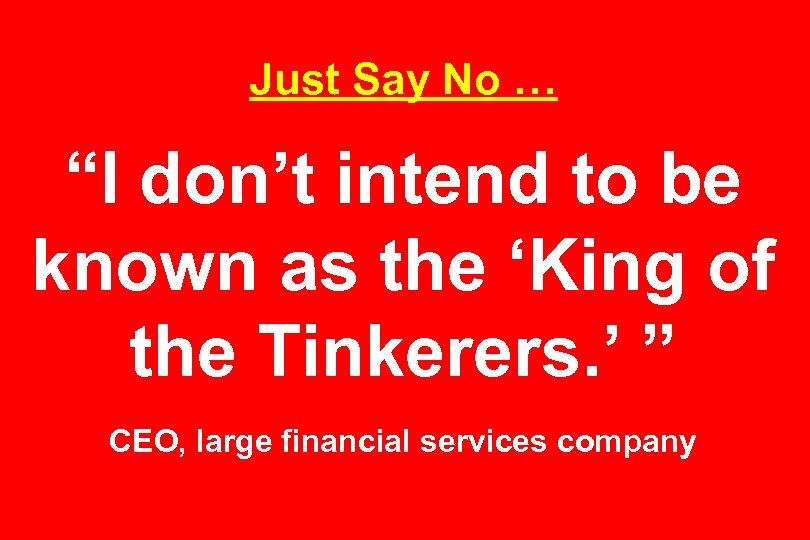 Just Say No … “I don’t intend to be known as the ‘King of