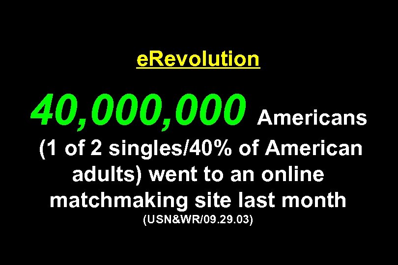 e. Revolution 40, 000 Americans (1 of 2 singles/40% of American adults) went to