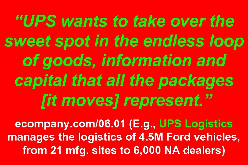 “UPS wants to take over the sweet spot in the endless loop of goods,
