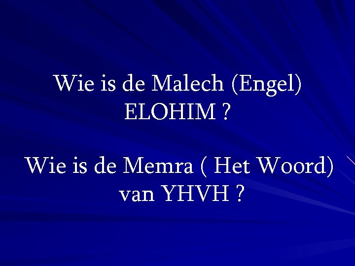 Wie is de Malech (Engel) ELOHIM ? Wie is de Memra ( Het Woord)