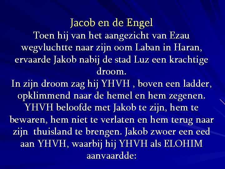 Jacob en de Engel Toen hij van het aangezicht van Ezau wegvluchtte naar zijn