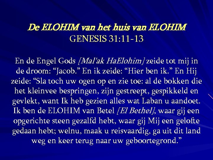 De ELOHIM van het huis van ELOHIM GENESIS 31: 11 -13 En de Engel