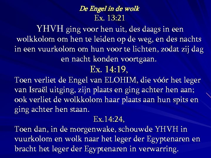 De Engel in de wolk Ex. 13: 21 YHVH ging voor hen uit, des