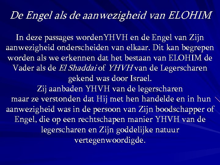 De Engel als de aanwezigheid van ELOHIM In deze passages worden. YHVH en de