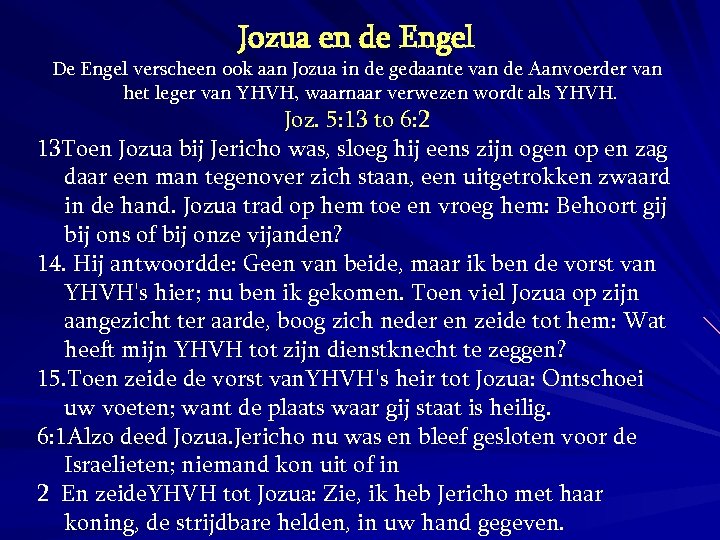 Jozua en de Engel De Engel verscheen ook aan Jozua in de gedaante van