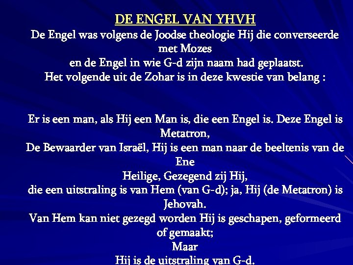 DE ENGEL VAN YHVH De Engel was volgens de Joodse theologie Hij die converseerde