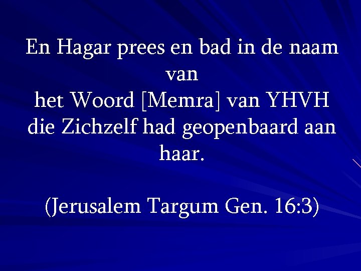 En Hagar prees en bad in de naam van het Woord [Memra] van YHVH