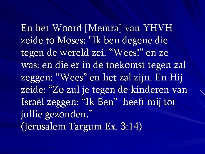 En het Woord [Memra] van YHVH zeide to Moses: 