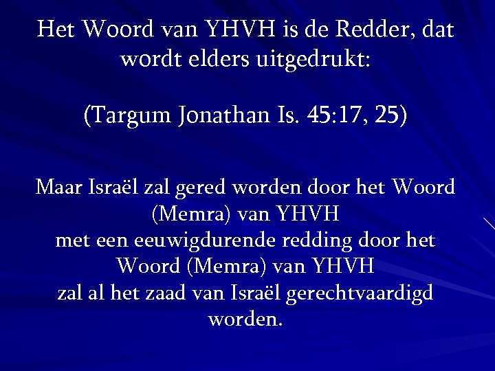 Het Woord van YHVH is de Redder, dat wordt elders uitgedrukt: (Targum Jonathan Is.
