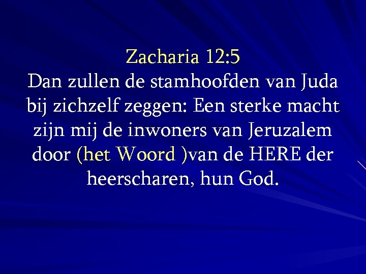 Zacharia 12: 5 Dan zullen de stamhoofden van Juda bij zichzelf zeggen: Een sterke