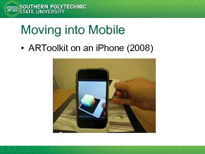 Moving into Mobile • ARToolkit on an i. Phone (2008) 