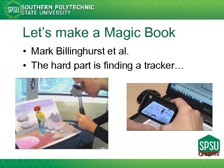 Let’s make a Magic Book • Mark Billinghurst et al. • The hard part