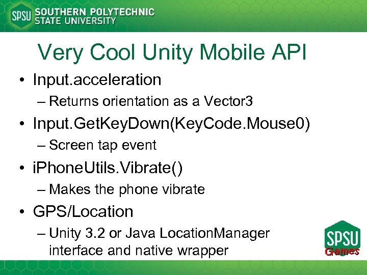 Very Cool Unity Mobile API • Input. acceleration – Returns orientation as a Vector